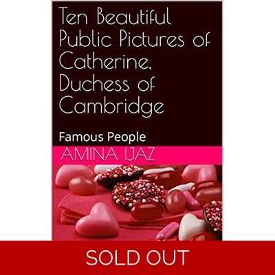 Ten Beautiful Public Pictures of Catherine, Duchess of Cambridge: Famous People (Famous People Around The World Book 1) Kindle Edition by Amina Ijaz